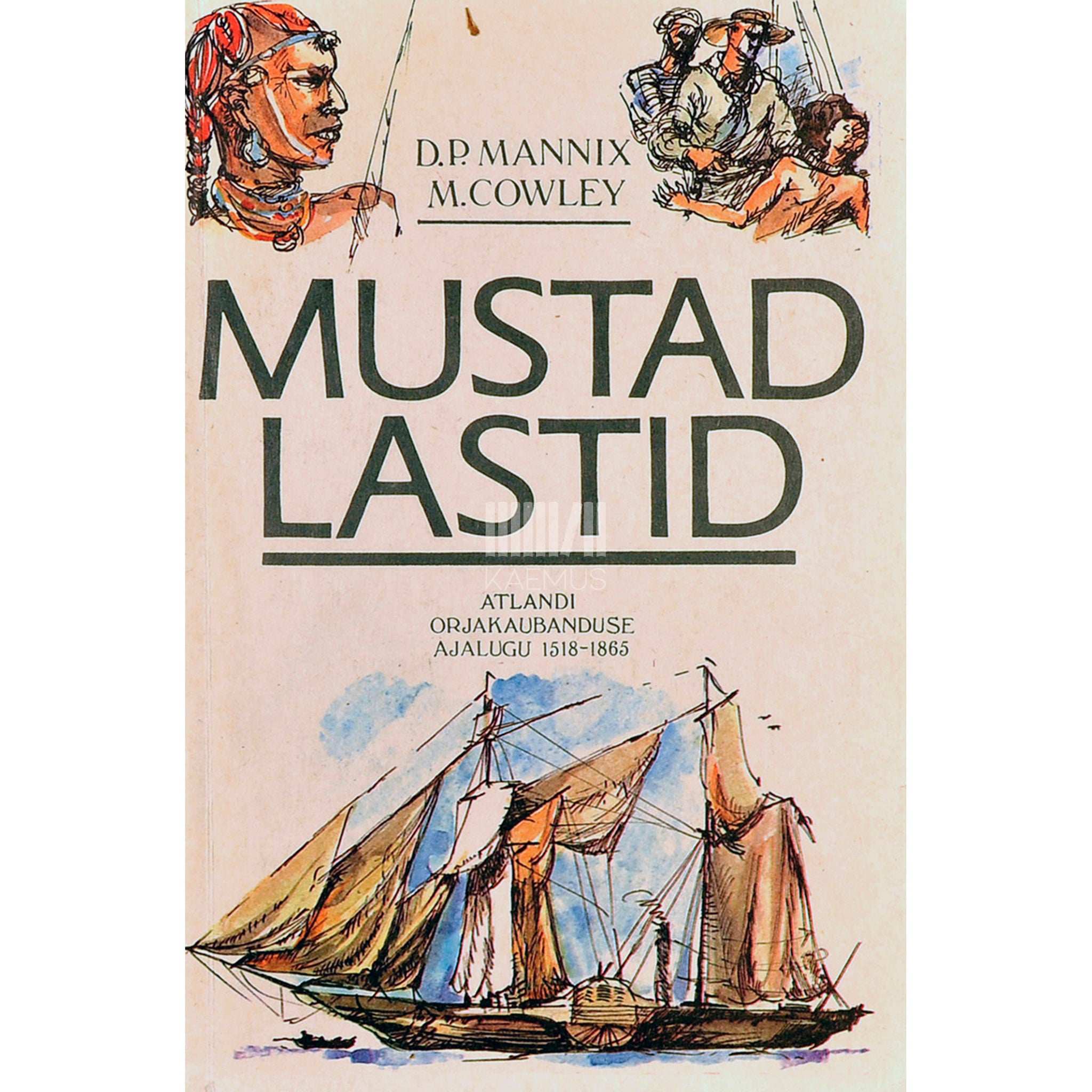 Daniel P. Mannix - Mustad lastid. Atlandi orjakaubanduse ajalugu, 1518 - 1865